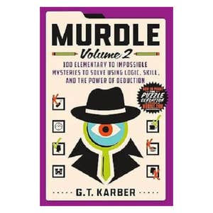 Murdle: 100 Elementary to Impossible Mysteries to Solve Using Logic, Skill, and the Power of Deduction (Volume 2)